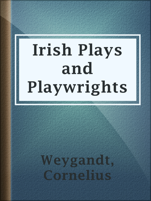 Title details for Irish Plays and Playwrights by Cornelius Weygandt - Available
